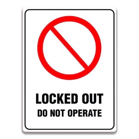 LOCKED OUT DO NOT OPERATE SIGN